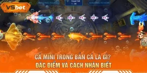 Cá Mini Trong Bắn Cá Là Gì? Đặc Điểm Và Cách Nhận Biết